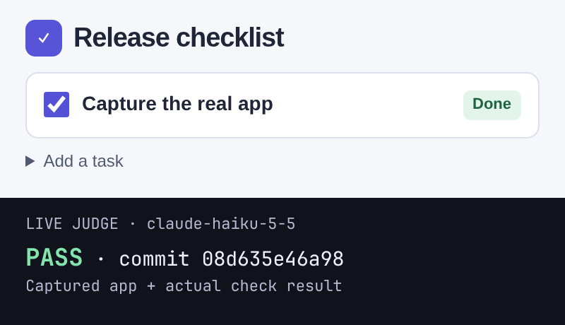 Real sample app: Release checklist shows Capture the real app checked and Done. The actual claude-haiku-5-5 judge passes that screenshot at sample commit 08d635e46a98.